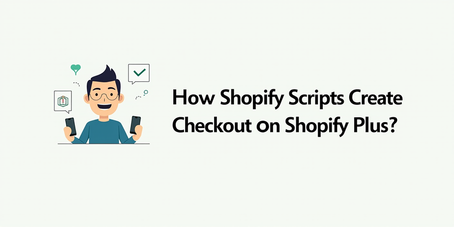 How Shopify Scripts Create Custom Checkout On Shopify Plus?