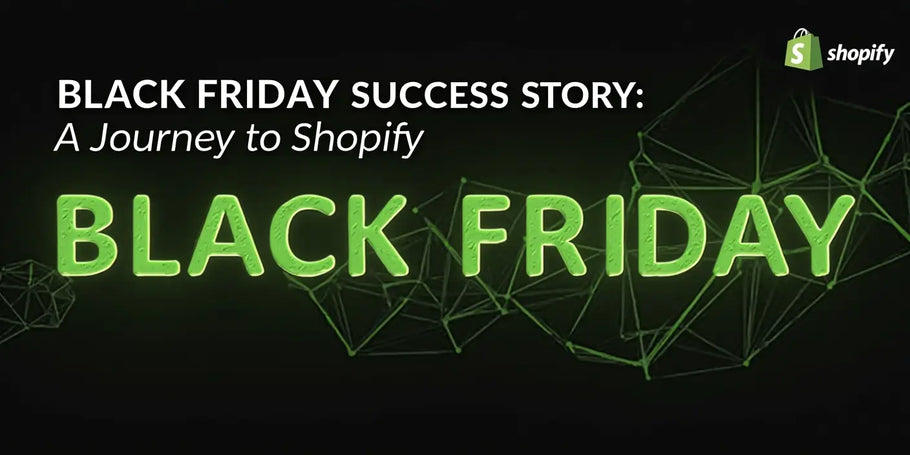 Black Friday Success Story: A Journey to Shopify BFCM 2024